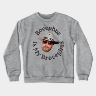 Bocephus is my Brocephus! Crewneck Sweatshirt